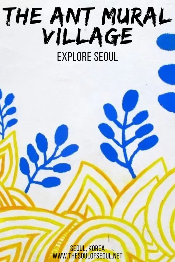 The Mural Village In Seoul You Haven't Heard About: If you're on the hunt for murals and art, check out this hidden mural village in Seoul. Find Ant Village... it's more than just ants.