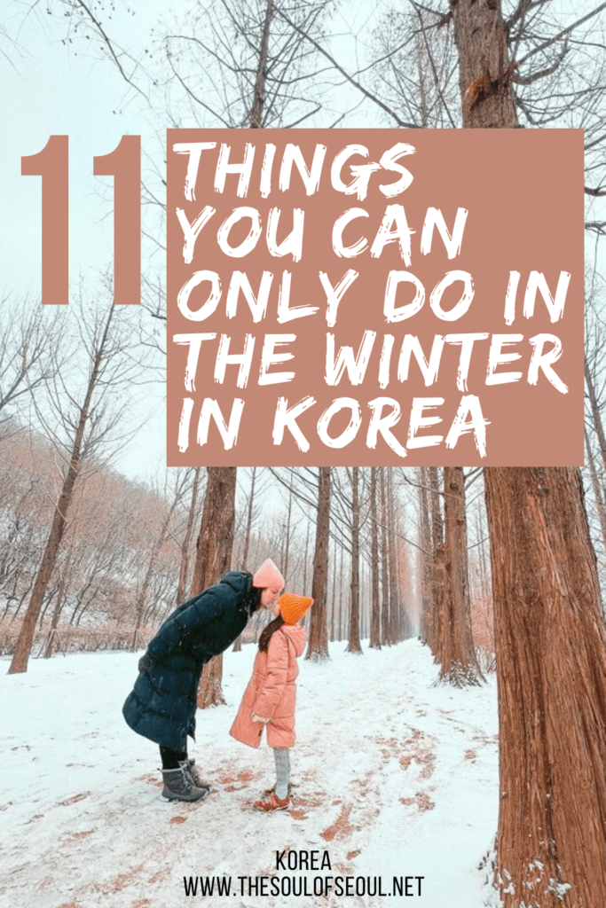 11 Things You Can Only Do In The Winter in Korea: Looking for something unique to do in Korea this winter? Here are 11 things that you can ONLY do in the winter in Korea.