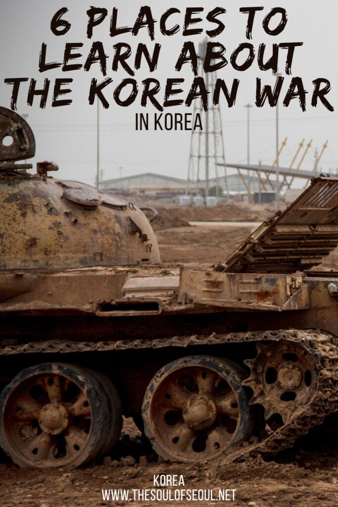 6 Places To Learn About the Korean War: Learn about the Korean War when you visit South Korea. This historic event in the history of Korea changed the entire country. Learn more when you go.