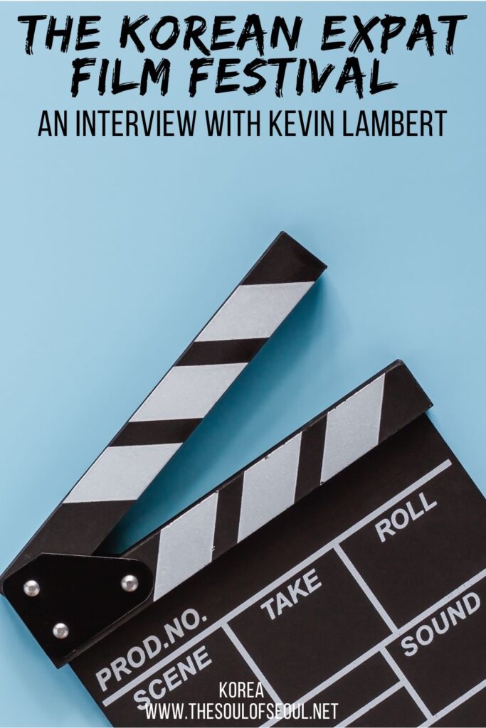 The Korea Expat Film Festival An Interview with Kevin Lambert: The Korea Expat Film Festival is happening in Seoul, Korea. Learn about what you can do, see, and learn with the creators.