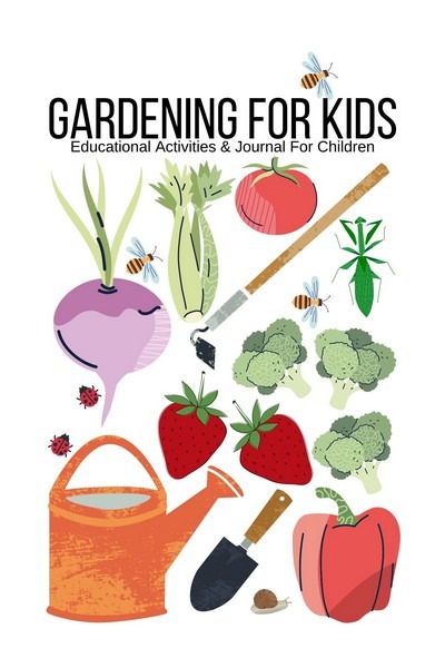 Gardening For Kids by Hallie Bradley