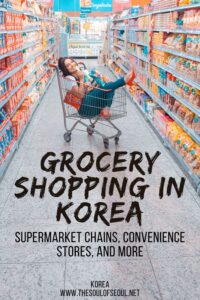 Supermarkets, Convenience Stores: Shopping in Korea – The Soul of Seoul