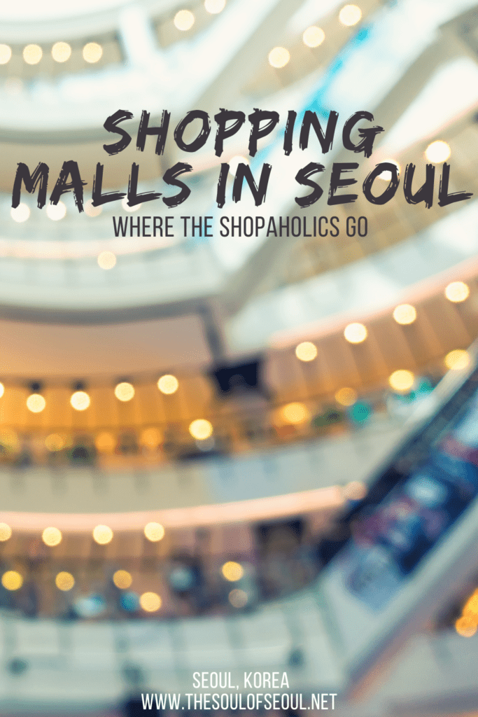 The Shopping Malls in Seoul That Shopaholics Love: These shopping malls in Seoul, Korea are where the luxury shoppers, K-beauty shoppers, and more flock. Which one will you visit?