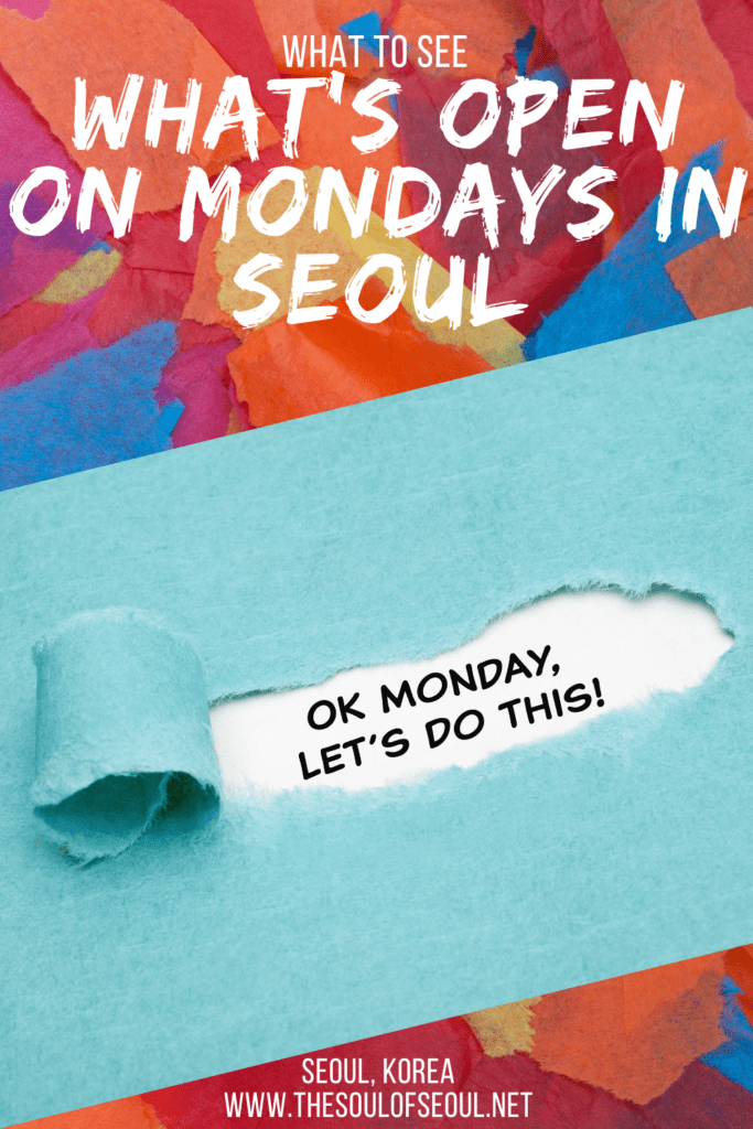 What is Open On Mondays In Seoul: When you're planning your epic trip to Seoul, you might start to notice that a lot of the big sites are closed on Mondays. Here's what's open!