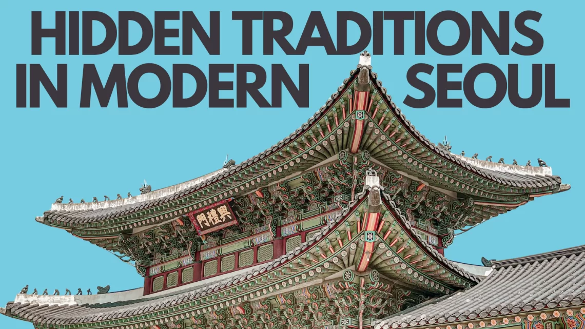 Hidden Traditions in Modern Seoul - The Soul of Seoul - Seoul Tour