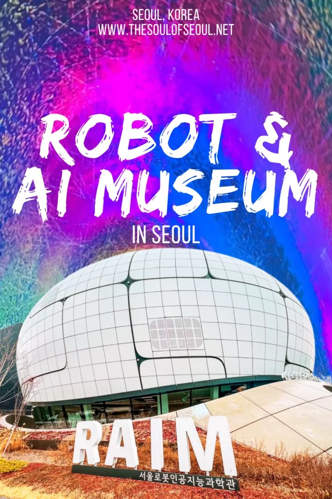 The Seoul Robot & AI Museum: Where Technology Meets Imagination: Discover the Seoul Robot & AI Museum (RAIM), a futuristic space where robots and artificial intelligence meet human creativity. Learn what to see, how to visit, and why this museum is reshaping Seoul’s cultural landscape.